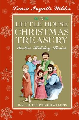 A Little House Christmas Treasury: Festive Holiday Stories: A Christmas Holiday Book for Kids -- Laura Ingalls Wilder, Hardcover