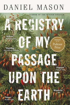A Registry of My Passage Upon the Earth: Stories -- Daniel Mason, Paperback