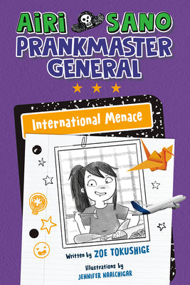 Airi Sano, Prankmaster General: International Menace -- Zoe Tokushige, Hardcover