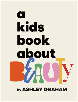 A Kids Book about Beauty -- Ashley Graham, Hardcover