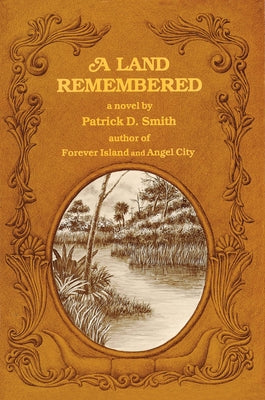 A Land Remembered -- Patrick D. Smith, Hardcover