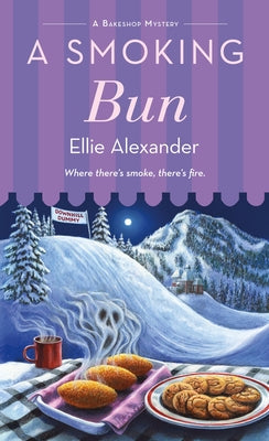 A Smoking Bun: A Bakeshop Mystery -- Ellie Alexander, Mass Market Paperback