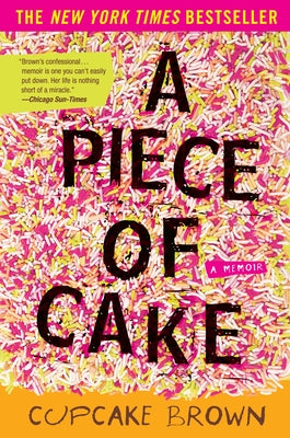 A Piece of Cake: A Memoir -- Cupcake Brown, Paperback