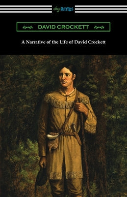 A Narrative of the Life of David Crockett -- David Crockett, Paperback