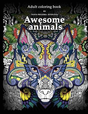 Adult Coloring Book: Awesome animals -- Tatiana Bogema (Stolova), Paperback