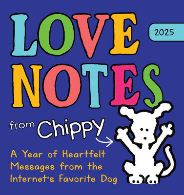 2025 Love Notes from Chippy Boxed Calendar: A Year of Heartfelt Messages from the Internet's Favorite Dog -- David Vozar, Daily