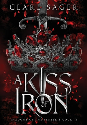 A Kiss of Iron -- Clare Sager, Hardcover