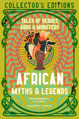 African Myths & Legends: Tales of Heroes, Gods & Monsters -- Sola Owonibi, Hardcover