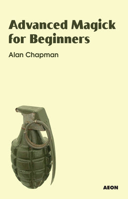Advanced Magick for Beginners -- Alan Chapman, Paperback