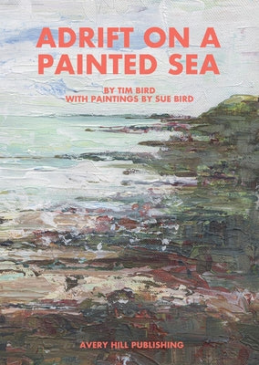 Adrift on a Painted Sea -- Tim Bird, Paperback