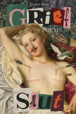 Grief Slut -- Evelyn Berry, Paperback