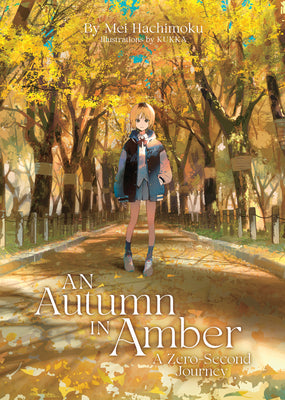 An Autumn in Amber, a Zero-Second Journey (Light Novel) -- Mei Hachimoku, Paperback
