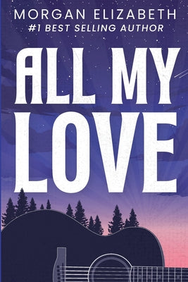 All My Love -- Morgan Elizabeth, Paperback
