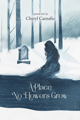 A Place No Flowers Grow -- Cheryl Cantafio, Paperback