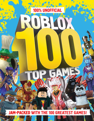 100% Unofficial Roblox Top 100 Games -- 100% Unofficial, Hardcover
