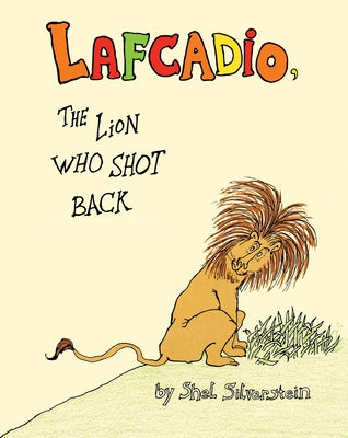 Cover Image for Lafcadio: The Lion Who Shot Back -- Shel Silverstein, Hardcover