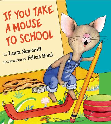 Cover Image for If You Take a Mouse to School -- Laura Joffe Numeroff, Hardcover
