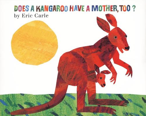 Cover Image for Does a Kangaroo Have a Mother, Too? -- Eric Carle, Hardcover