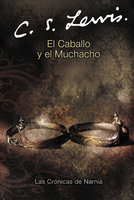Cover Image for El Caballo Y El Muchacho: The Horse and His Boy (Spanish Edition) -- C. S. Lewis, Paperback