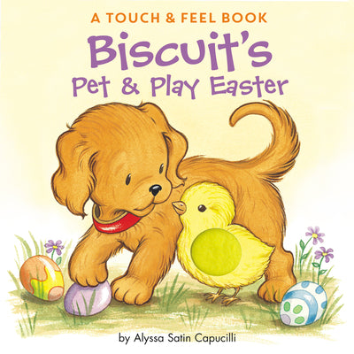 Cover Image for Biscuit's Pet & Play Easter: A Touch & Feel Book: An Easter and Springtime Book for Kids -- Alyssa Satin Capucilli, Board Books