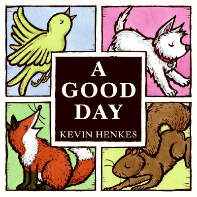 Cover Image for A Good Day -- Kevin Henkes, Hardcover