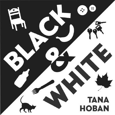 Cover Image for Black & White: A High Contrast Book for Newborns -- Tana Hoban, Hardcover
