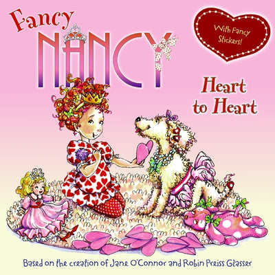 Cover Image for Fancy Nancy: Heart to Heart [With Sticker(s)] -- Jane O'Connor, Paperback