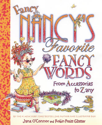 Cover Image for Fancy Nancy's Favorite Fancy Words: From Accessories to Zany -- Jane O'Connor, Hardcover