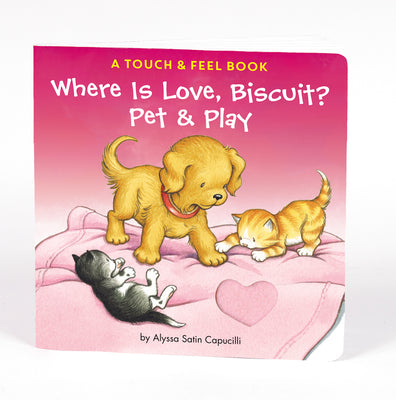 Cover Image for Where Is Love, Biscuit? Pet & Play: A Touch and Feel Book -- Alyssa Satin Capucilli, Board Books