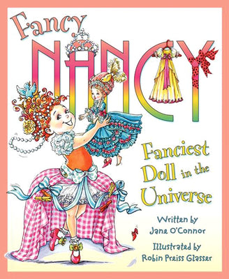 Cover Image for Fancy Nancy: Fanciest Doll in the Universe -- Jane O'Connor, Hardcover