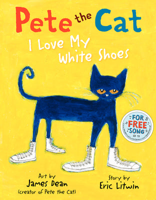 Cover Image for Pete the Cat: I Love My White Shoes -- Eric Litwin, Hardcover