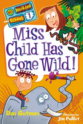 Cover Image for Miss Child Has Gone Wild! -- Dan Gutman, Paperback