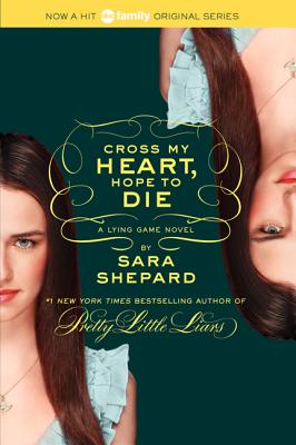 Cover Image for The Lying Game #5: Cross My Heart, Hope to Die -- Sara Shepard, Paperback