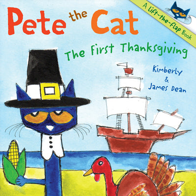 Cover Image for Pete the Cat: The First Thanksgiving: A Thanksgiving Lift-The-Flap Book for Kids -- James Dean, Paperback