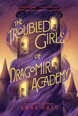 Cover Image for The Troubled Girls of Dragomir Academy -- Anne Ursu, Paperback