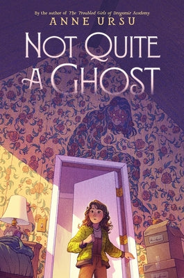 Cover Image for Not Quite a Ghost -- Anne Ursu, Paperback