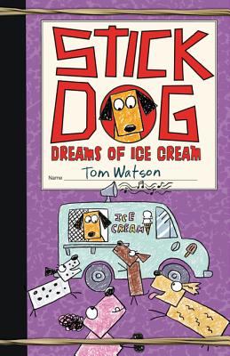 Cover Image for Stick Dog Dreams of Ice Cream -- Tom Watson, Hardcover