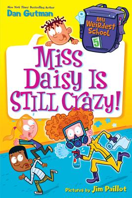 Cover Image for My Weirdest School #5: Miss Daisy Is Still Crazy!: A Springtime Book for Kids -- Dan Gutman, Paperback