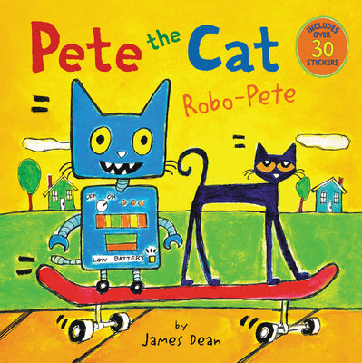 Cover Image for Pete the Cat: Robo-Pete: Includes Over 30 Stickers! -- James Dean, Paperback