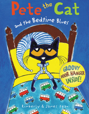 Cover Image for Pete the Cat and the Bedtime Blues: Includes Door Hanger! a Bedtime Book for Kids -- James Dean, Hardcover