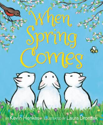 Cover Image for When Spring Comes: An Easter and Springtime Book for Kids -- Kevin Henkes, Hardcover