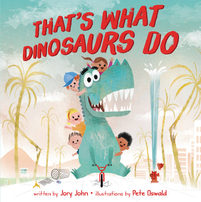 Cover Image for That's What Dinosaurs Do -- Jory John, Hardcover