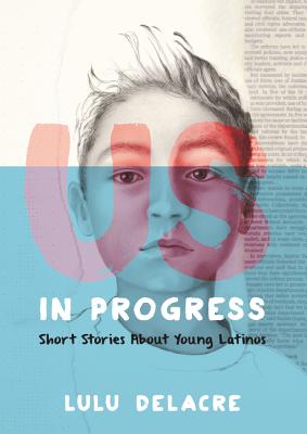 Cover Image for Us, in Progress: Short Stories about Young Latinos -- Lulu Delacre, Paperback