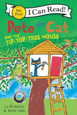 Cover Image for Pete the Cat and the Tip-Top Tree House -- James Dean, Paperback