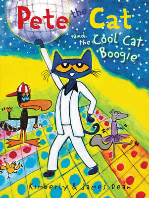 Cover Image for Pete the Cat and the Cool Cat Boogie -- James Dean, Hardcover