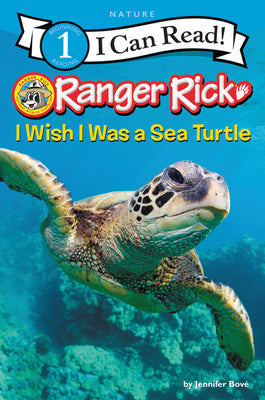 Cover Image for Ranger Rick: I Wish I Was a Sea Turtle -- Jennifer Bové, Paperback