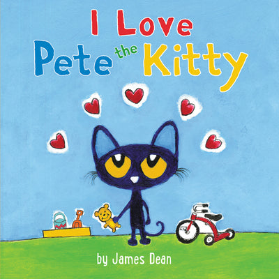 Cover Image for Pete the Kitty: I Love Pete the Kitty -- James Dean, Board Books