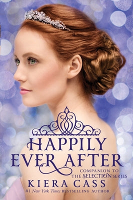 Cover Image for Happily Ever After: Companion to the Selection Series -- Kiera Cass, Paperback