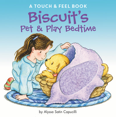 Cover Image for Biscuit's Pet & Play Bedtime: A Touch & Feel Book -- Alyssa Satin Capucilli, Board Books