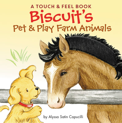 Cover Image for Biscuit's Pet & Play Farm Animals: A Touch & Feel Book: An Easter and Springtime Book for Kids -- Alyssa Satin Capucilli, Board Books